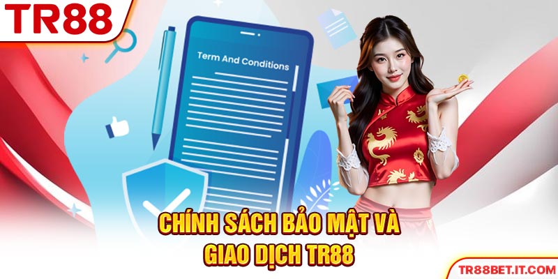 Chính sách bảo mật và giao dịch TR88