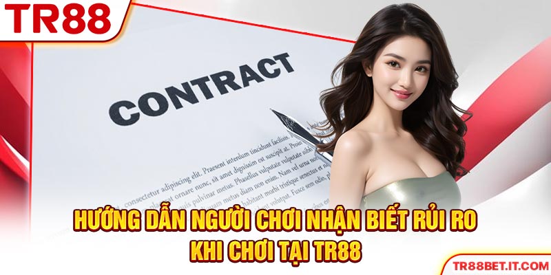 Hướng dẫn người chơi nhận biết rủi ro khi chơi tại TR88