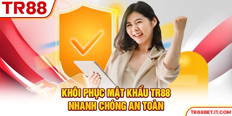 Khôi phục mật khẩu TR88 nhanh chóng an toàn