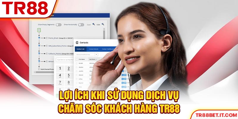 Lợi ích khi sử dụng dịch vụ chăm sóc khách hàng TR88
