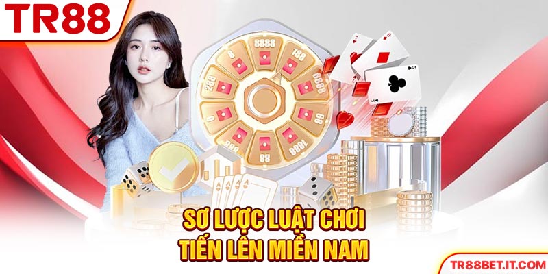 Sơ lược luật đánh bài Tiến Lên Miền Nam chi tiết TR88