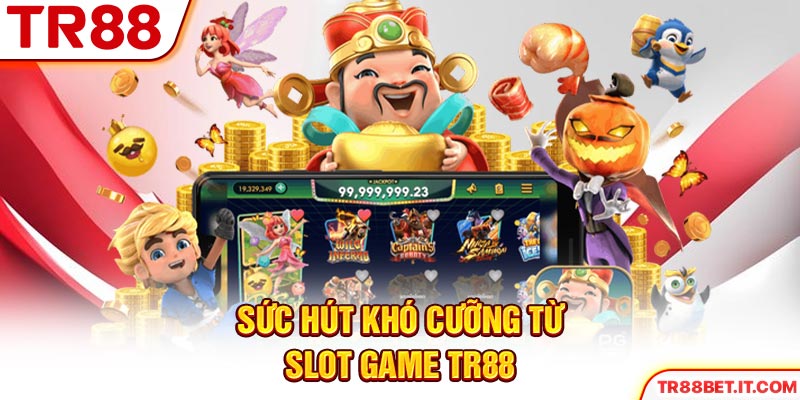 Sức hút khó cưỡng từ Slot Game TR88