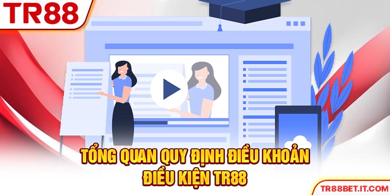 Tổng quan quy định điều khoản điều kiện TR88